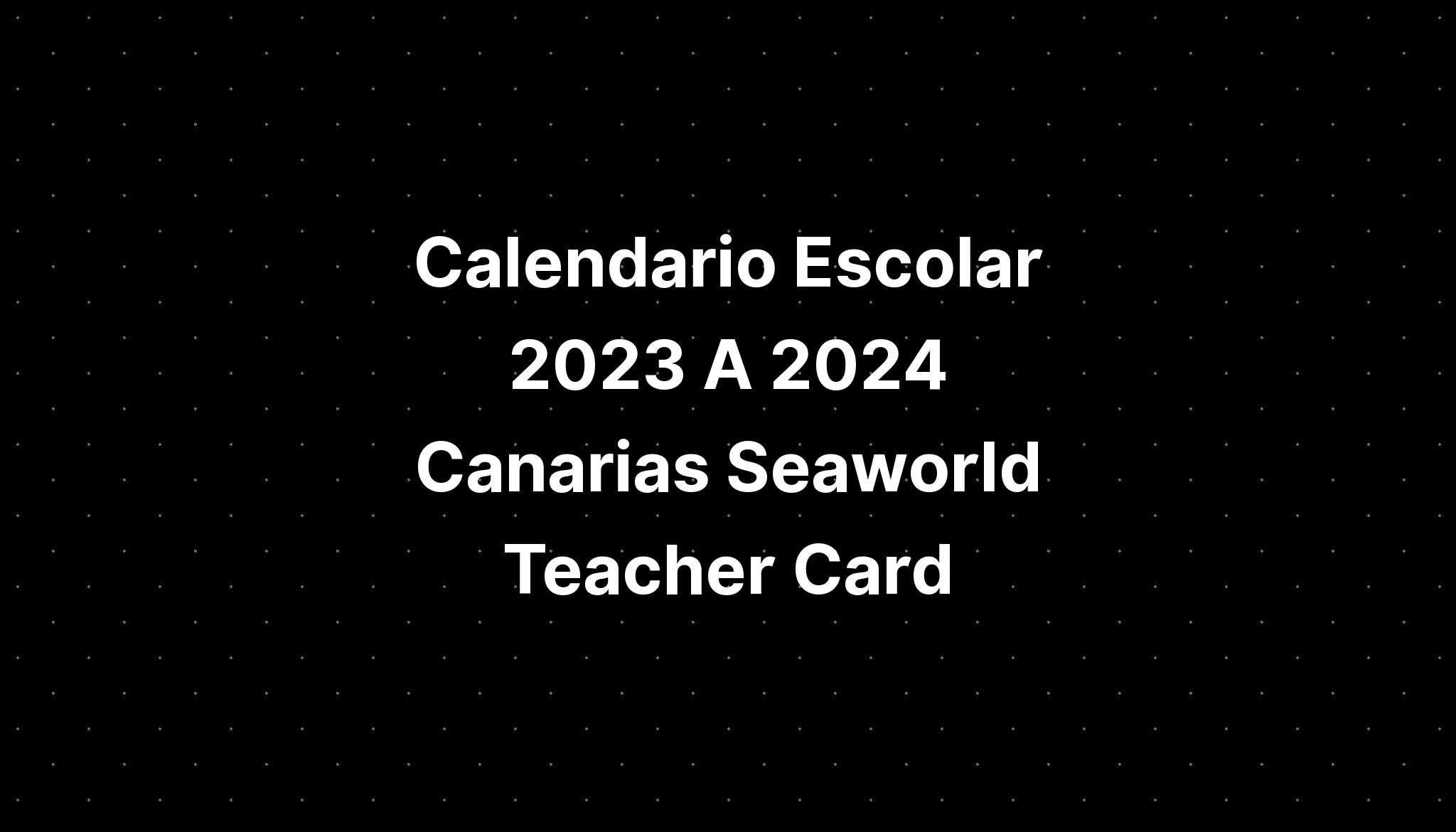 Calendario Escolar 2023 A 2024 Canarias Seaworld Teacher Card IMAGESEE